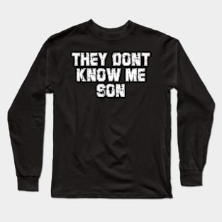 They Dont Know Me Son Bodybuilder Workout Long Sleeve T-Shirt